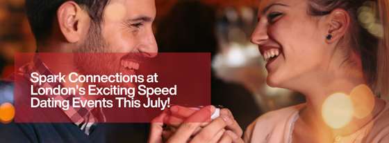 Spark Connections at London's Exciting Speed Dating Events This July ...
